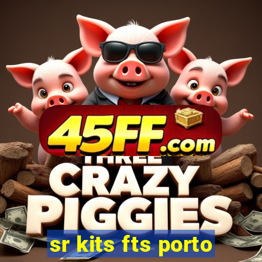 sr kits fts porto